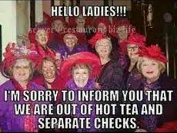 This Meme Is Wrong That S The Red Hat Society And They Are Day Drinkers Work Jokes Waitress Humor Work Humor