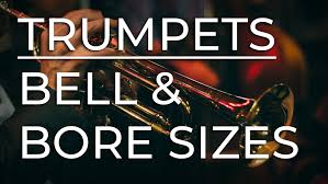 Trumpets Understanding Bell And Bore Sizes Musiciansbuy