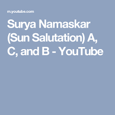 Surya Namaskar Sun Salutation A C And B Youtube Sun Salutation Surya Namaskar Yoga For Beginners