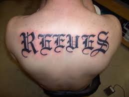 Your last name, that was your fathers last name, and your fathers fathers, so on and so fourth. Reeves Lastname On Back Tattoo By Mentalstateofmind On Deviantart