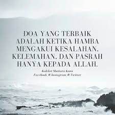 Doa Yang Terbaik Adalah Ketika Hamba Mengakui Kesalahan Kelemahan Dan Pasrah Hanya Kepada Allah Mutia Kutipan Inspirasional Kutipan Tentang Kehidupan Kutipan