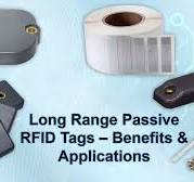 Long Range Passive RFID Tags – Benefits & Applications