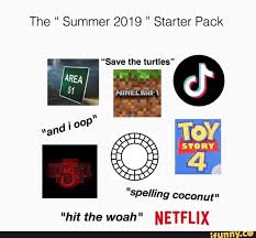 The Summer 2019 Starter Pack Spelling Cocºnut Hit The Woah Netflix Ifunny Funny Starter Packs Starter Packs Meme Starter Pack