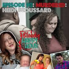 Episode 90: Murdered: Heidi Broussard - Bloody Happy Hour