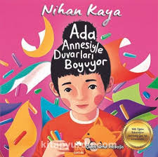 Ada Annesiyle Duvarları Boyuyor (Nihan Kaya) Fiyatı, Yorumları, Satın Al