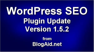 Wordpress Seo Plugin Update Ver 1 5 2 Blogaid Seo Plugin Wordpress Seo Wordpress Seo Plugin