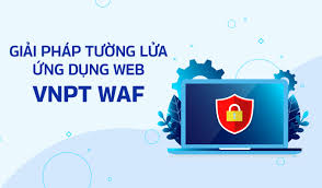 Giải pháp tường lửa ứng dụng web VNPT (VNPT WAF) - VNPT
