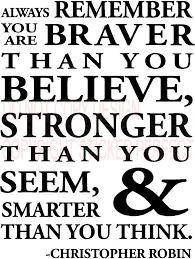 You are braver than you believe, stronger. Winnie The Pooh Quotes Braver Than You Think Quotesgram
