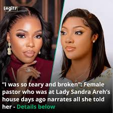 A female pastor has shared what Lady Sandra Areh told her recently which  provoked a mountain of audacity in her. She said she was at Sandra's house  a few days ago. Her