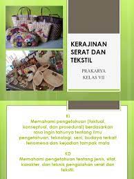 Detail pdf silabus k13 prakarya kelas 7 semester 1 sit pdf dapat kamu nikmati dengan cara klik link download dibawah dengan mudah tanpa iklan yang mengganggu. Ppt Prakarya Serat Alam