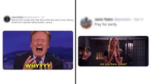 In case you didn't hear the news, pfizer claims to have a vaccine that's 90% effective against coronavirus. No Vodka No Whiskey Russian Officials Warn Against Consuming Alcohol After Receiving Sputnik V Covid 19 Vaccine Funny Memes Jokes Display Emotions Of Every Alcoholic Latestly