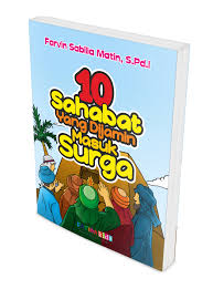 Mungkin ramai yang masih belum mengenali siapa diantara 10sahabat yang dijamin masuk ke syurga dan mungkin ada yang sudah mengetahui.then bacalah kalau yang x. 10 Sahabat Yang Dijamin Masuk Surga Farvin Sabilla Matin Penerbit Fatiha Kids Pustaka Quran Sunnah Pustaka Quran Sunnah