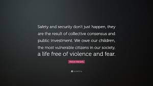 Develop a strong safety culture in your organization today. Nelson Mandela Quote Safety And Security Don T Just Happen They Are The Result Of Collective Consensus And Public Investment We Owe Our Chi