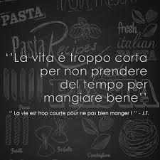La Vie Est Trop Courte Pour Ne Pas Bien Manger La Vita E Troppo Corta Per Non Prendre De Tempo Per Mangiare Bene Citation Quote Thoughts Laughter
