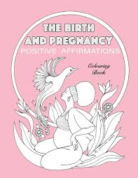 Mother and baby bonding after birth coloring page. Amazon Com Birth And Pregnancy Positive Affirmations Colouring Book Colouring Book 9781674870779 Davey Yasmine Books