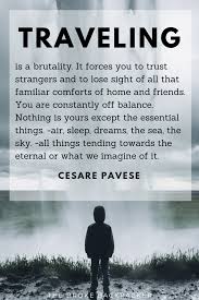 I view this one as a variation on another famous quote: 101 Of The Best Travel Quotes To Inspire Life S Biggest Adventures