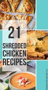 21 Shredded Chicken Recipes To Use Up Leftover Cooked Shredded Chicken Or Store Bought Rotiss Shredded Chicken Recipes Cooked Chicken Recipes Chicken Recipes