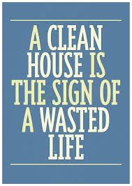 A Clean House Is A Sign Of A Wasted Life A Clean House Is The Sign Of A Wasted Life Funny Quote Housewarming Gift Home Decor Clean House House Funny Funny Quotes