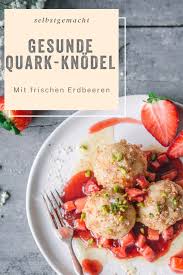Gesunde Quarkknodel Mit Erdbeeren Rezept In 2020 Quark Knodel Rezepte Fruhlingsrezepte