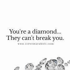 You Re A Diamond They Can T Break You Diamond Quotes And Notes Diamond Gemstone