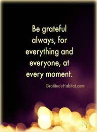 Abundance Of Joy In Being Grateful Visit Us At Www Gratitudehabitat Com Be Grateful Everymoment Gratitude Habitat Grateful Quotes Gratitude Quotes Words