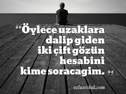 Oylece Uzaklara Dalip Giden Iki Cift Gozun Hesabini Kime Soracagim Firat Dere Resimli Alintilar Bff Sozleri Cift