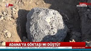 Uzaydan, dünya atmosferine giren maddelere gök taşı denir. Adana Ya Goktasi Mi Dustu A Haber Youtube