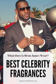 What Cologne Does Lebron James Wear We Found The Fragrances Your Favorite Celebrities Like Best Read More On T Celebrities Male Celebrities Celebrity Perfume