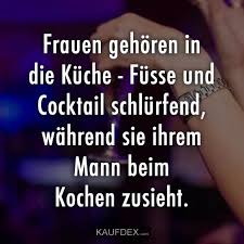 Frauen Gehoren In Die Kuche Fusse Und In 2020 Lustige Spruche Lustige Witze Spruche