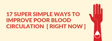 17 Simple Ways To Improve Poor Blood Circulation [Right Now]