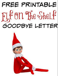 It S Time For The Elf To Shelf To Say Goodbye Here S A Printable Elf On The Shelf Goodbye Letter You Can Us Elf Goodbye Letter Elf On The Shelf Goodbye Letter