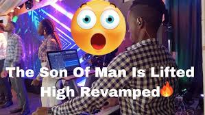 The Son Of God Is Lifted High