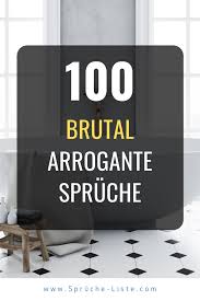 100 Brutal Arrogante Spruche In 2020 Arrogante Spruche Spruche Coole Spruche