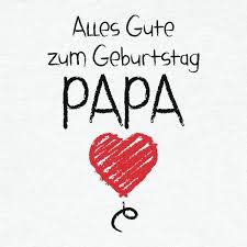 Geburtstagswünsche Für Papa Geburtstagssprüche Für Den Vater