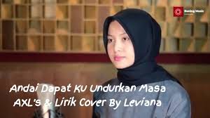 Am puas sudah ku mencari dm ku tinggalkan pesan e ku kirimkan berita am dm agar dapatku temui dirimu e am umpama sebutir permata yang sirna. Music Harian Chanel Andai Dapat Ku Undurkan Masa Axl S Lirik Cover By Leviana Official Mhc Music Video Hd Facebook