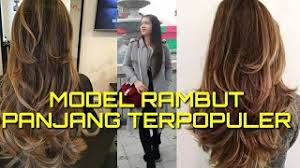 Model ini sangat banyak digunakan oleh wanita. 34 Gaya Rambut Tren Masa Kini 2020 Layer Panjang Hair Styles Youtube