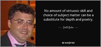 Scott Kahn quote: No amount of virtuosic skill and choice of subject  matter...