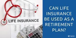 Check spelling or type a new query. Can Life Insurance Be Used As A Retirement Plan