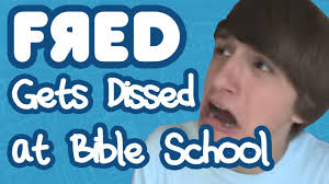 Fred Gets Dissed at Bible School