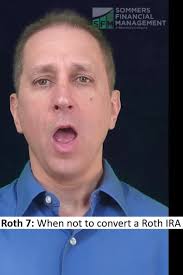 Roth 7: When not to convert a Roth IRA