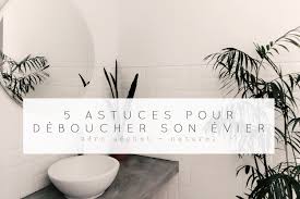 Comment Deboucher Votre Evier Blog Zero Dechet Une Julie Verte Deboucher Evier Naturellement Deboucher Evier Zero Dechet