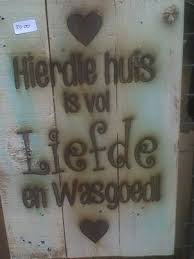 Die Huis Is Vol Liefde En Wasgoed Afrikaans Quotes Afrikaans Afrikaanse Quotes