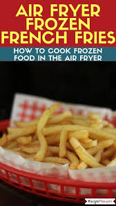 Air Fryer Frozen French Fries Recipe This Recipe Air Fryer Recipes Potatoes Air Fryer Dinner Recipes Frozen French Fries