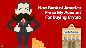 Visit a local financial center; Bank Of America Froze My Account For Buying Crypto The Cryptostache