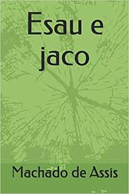 Encontre diversos livros escritos por assis, machado de com ótimos. Esau E Jaco Portuguese Edition De Assis Machado 9798645740429 Amazon Com Books