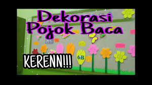 Pojok baca adalah suatu area membaca untuk para murid di dalam kelas, terdapat rak berisi buku, karya tulis, hasil prakarya, atau hal lain yang membuat tempat itu nyaman, kreatif, dan unik. Dekorasi Pojok Baca Terbaik Sd Yasporbi 3 Youtube