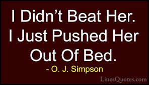 The oj simpson manuscript of his book if i did it has been leaked, at least in part, on the internet. O J Simpson Quotes And Sayings With Images Linesquotes Com