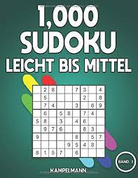 Wenn sie die lösungswege einmal erfolgreich angewendet haben, werden diese auch bei normalen. 1 000 Sudoku Leicht Bis Mittel Das Grosse Buch Mit Sudokus Fur Erwachsene Mit Losungen Band 1 German Edition Kampelmann 9798667109969 Amazon Com Books