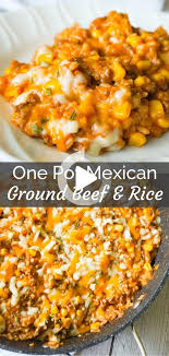One Pot Mexican Ground Beef And Rice This Is Not Diet Food In 2020 Top Dinner Recipes Dinner With Ground Beef Ground Beef Recipes Easy