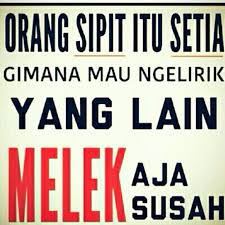 Dengan kata kata lucu ini semua bisa menjadi lawak. Sipit Susah Melek Kutipan Positif Kata Kata Indah Lucu
